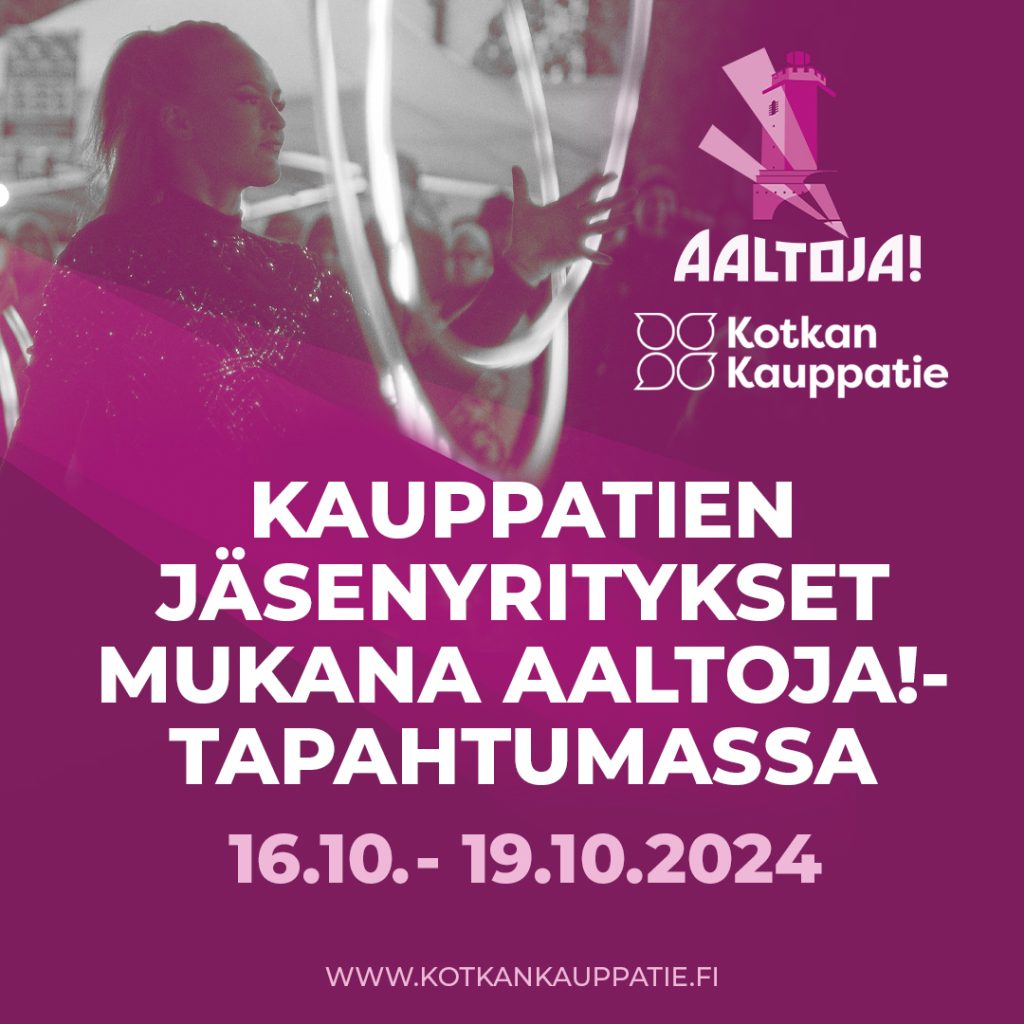 Aaltoja! -valoa ja ääntä festivaali järjestetään Kotkassa 16.-19.10. Kotkan Kauppatien jäsenet ovat aktiivisesti mukana menossa omilla ohjelmilla, tuotteilla ja tarjouksilla.