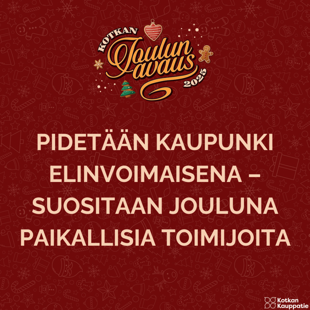 Tänä jouluna on erityisen tärkeää tukea paikallisia toimijoita. Ostetaan siis joulun tarpeelliset tavarat kotkalaisista yrityksistä ja varmistetaan palveluiden saatavuus myös tulevaisuudessa.